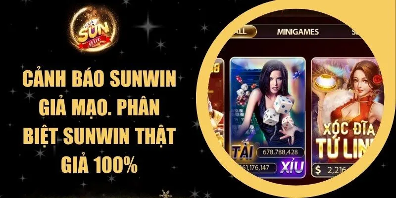 Cảnh Báo Sunwin Giả Mạo. Phân Biệt Sunwin Thật Giả 100%